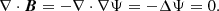 $$ \begin{aligned} \nabla \cdot \boldsymbol{B} = -\nabla \cdot \nabla \Psi = -\Delta \Psi = 0. \end{aligned} $$