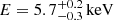 $ E=5.7_{-0.3}^{+0.2}\,\mathrm{keV} $