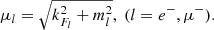 $$ \begin{aligned}&\mu _l=\sqrt{k_{F_l}^2+m_l^2},\;(l=e^-,\mu ^-). \end{aligned} $$