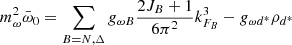 $$ \begin{aligned}&m^2_{\omega } \bar{\omega }_0 =\sum _{B=N,\Delta } g_{\omega B} \frac{2J_B+1}{6\pi ^2}k_{F_B}^3 -g_{\omega d^*}\rho _{d^*} \end{aligned} $$