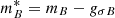$ m^*_B=m_B-g_{\sigma B} $