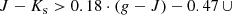 $$ \begin{aligned} J-K_\mathrm{s}&>0.18\cdot (g- J )-0.47 \,\cup \end{aligned} $$