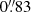$ 0{{\overset{\prime\prime}{.}}}83 $