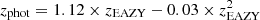 $ z_{\mathrm{phot}}=1.12\times z_{\mathrm{EAZY}}-0.03\times z_{\mathrm{EAZY}}^2 $