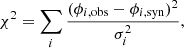 $$ \begin{aligned} \chi ^2 = \sum _i \frac{(\phi _{i, \mathrm{obs}} - \phi _{i, \mathrm{syn}})^2}{\sigma _i^2}, \end{aligned} $$