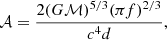 $$ \begin{aligned} \mathcal{A} = \frac{2(G\mathcal{M})^{5/3}(\pi f)^{2/3}}{c^4 d}, \end{aligned} $$