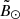 $ \tilde{B}_{\odot} $