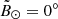 $ \tilde{B}_{\odot}=0^{\circ} $