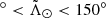 $ ^\circ < \tilde{\Lambda}_\odot < 150^\circ $