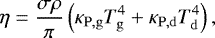 \begin{equation*} \eta = \frac{\sigma\rho}{\pi}\left( \kappa_{\mathrm{P,g}}T_{\mathrm{g}}^{4} &#x002B; \kappa_{\mathrm{P,d}}T_{\mathrm{d}}^{4} \right), \end{equation*}