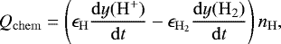 \begin{equation*} Q_{\mathrm{chem}} = \left( \epsilon_{\mathrm{H}}\frac{\mathrm{d}y(\mathrm{H}^{&#x002B;})}{\mathrm{d}t} - \epsilon_{\mathrm{H}_{2}}\frac{\mathrm{d}y(\mathrm{H}_{2})}{\mathrm{d}t}\right)n_{\mathrm{H}}, \end{equation*}