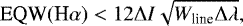 \begin{equation*} {\textrm{EQW} (\textrm{H}\alpha)} < 12 \Delta I \sqrt{W_{\textrm{line}} \Delta \lambda},\end{equation*}