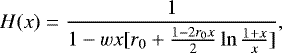 \begin{equation*} H(x) = \frac{1}{1-wx[r_0&#x002B;\frac{1-2r_0x}{2}\ln{\frac{1&#x002B;x}{x}}]},\end{equation*}