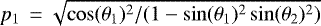 $p_1\,=\sqrt{\cos(\theta_1)^2/(1-\sin(\theta_1)^2\sin(\theta_2)^2)}$