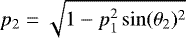 $p_2=\sqrt{1-p_1 ^2 \sin(\theta_2)^2}$