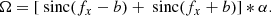 $$ \begin{aligned} \Omega&= [\text{ sinc}(f_x -b) + \text{ sinc}(f_x + b)] * \alpha . \end{aligned} $$