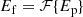 $$ \begin{aligned} E_{\rm f}&= \mathcal{F} \{E_{\rm p} \} \end{aligned} $$
