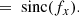 $$ \begin{aligned}&= \text{ sinc}(f_x). \end{aligned} $$