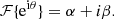 $$ \begin{aligned} \mathcal{F} \{\mathrm{e}^{\mathrm{i} \theta } \} = \alpha + i \beta .\end{aligned} $$