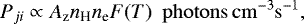 \begin{equation*} P_{ji} \propto A_{\textrm{z}} n_{\textrm{H}} n_{\textrm{e}} F(T) \,\,\, \mathrm{photons \, cm^{-3}s^{-1}},\end{equation*}