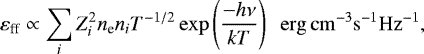 \begin{equation*} \varepsilon_{\textrm{ff}} \propto \sum_i Z_i^2 n_{\textrm{e}} n_i T^{-1/2} \exp\left(\frac{-h\nu}{kT}\right) \,\,\, \mathrm{erg \, cm ^{-3} s^{-1} Hz^{-1}},\end{equation*}