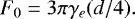 \begin{equation*} F_0 = 3\pi\gamma_e (d/4).\end{equation*}