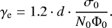 \begin{equation*} \gamma_{\textrm{e}} = 1.2 \cdot d \cdot \frac{\sigma_0}{N_0 \Phi_0}.\end{equation*}