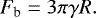 \begin{equation*} F_{\textrm{b}} = 3 \pi \gamma R.\end{equation*}
