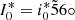 $ I_0^* = i_0^*\sim 56^\circ $