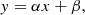 $$ \begin{aligned} y=\alpha x+\beta , \end{aligned} $$