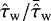 $\hat{\tau}_{\rm{w}}/\bar{\hat{\tau}}_{\rm{w}}$