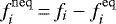 $f^{\rm{neq}}_{i}\,{=}\,f_{i}-f^{\rm{eq}}_{i}$