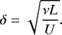 \begin{equation*} \delta=\sqrt{\frac{\nu L}{U}}.\end{equation*}
