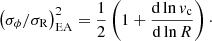 $$ \begin{aligned} \left(\sigma _\phi /\sigma _{\rm R}\right)_{\rm EA}^2 = \frac{1}{2} \left(1+ \dfrac{\mathrm{d} \ln { v}_{\rm c}}{\mathrm{d} \ln R}\right)\cdot \end{aligned} $$
