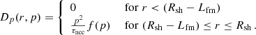 $$ \begin{aligned} D_p(r,p)= {\left\{ \begin{array}{ll} 0&\text{ for}\,\,r < (R_\mathrm{sh} -L_\mathrm{fm} )\\ \frac{p^2}{\tau _\mathrm{acc} } f(p)&\text{ for}\,\,(R_\mathrm{sh} -L_\mathrm{fm} ) \le r \le R_\mathrm{sh} \,. \end{array}\right.} \end{aligned} $$