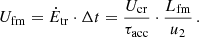 $$ \begin{aligned} U_\mathrm{fm} =\dot{E}_\mathrm{tr} \cdot \Delta t = \frac{U_\mathrm{cr} }{\tau _\mathrm{acc} }\cdot \frac{L_\mathrm{fm} }{u_2}\,. \end{aligned} $$