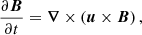 $$ \begin{aligned} \frac{\partial \boldsymbol{B}}{\partial t}=\boldsymbol{\nabla } \times (\boldsymbol{u}\times \boldsymbol{B})\,, \end{aligned} $$