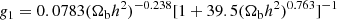 $$ \begin{aligned} g_{1}&= 0.0783(\Omega _{\rm b}h^{2})^{-0.238}[1+39.5(\Omega _{\rm b}h^{2})^{0.763}]^{-1}\end{aligned} $$