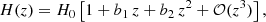 $$ \begin{aligned} {{H(z) = H_0 \left[ 1 + b_1 \, z + b_2 \, z^2 + \mathcal{O} (z^3)\right],}} \end{aligned} $$