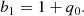 $$ \begin{aligned} {b_1 = 1 + q_0.} \end{aligned} $$