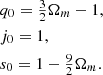 $$ \begin{aligned}&{q_0 = \tfrac{3}{2} \Omega _m - 1,} \nonumber \\&{j_0 = 1,} \nonumber \\&{s_0 = 1 - \tfrac{9}{2} \Omega _m.} \end{aligned} $$