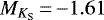 $M_{{ K_{\textrm{S}}}}\,{=}\,{-}1.61$