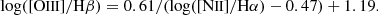 $$ \begin{aligned}&\log ([{\text{O}}{\small {{\text{III}}}}]/\mathrm H\beta ) = 0.61/{(\log ([{\text{N}}{\small {{\text{II}}}}]/\mathrm H\alpha ) - 0.47)} + 1.19. \end{aligned} $$