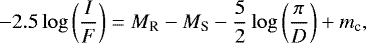 \begin{equation*} -2.5\log \left( \frac{I}{F}\right)=M_{\textrm{R}}-M_{\textrm{S}}-\frac{5}{2}\log\left(\frac{\pi}{D}\right) &#x002B; m_{\textrm{c}}, \end{equation*}