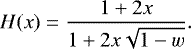 \begin{equation*} H(x)=\frac{1&#x002B;2x}{1&#x002B;2x\sqrt{1-w}} .\end{equation*}