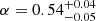 $ \alpha = 0.54^{+0.04}_{-0.05} $