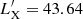 $ L^\prime_{\mathrm{X}} = 43.64 $