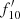 $ f^{\prime }_{10} $
