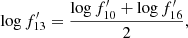 $$ \begin{aligned} \log f^{\prime }_{13} = {\log f^{\prime }_{10} + \log f^{\prime }_{16}\over 2}, \end{aligned} $$