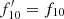 $ f^\prime_{10} = f_{10} $